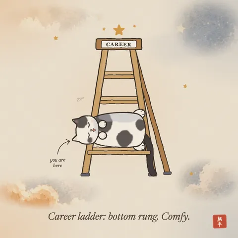 A tall wooden step ladder labelled career, with a gold star at the very top. A black and white cat is asleep on its back on the bottom step with its tongue out, tail dangling. Caption: Career ladder: bottom rung. Comfy.